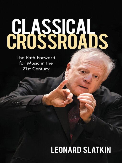 Title details for Classical Crossroads by Leonard Slatkin - Wait list